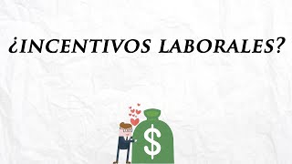 ¿INCENTIVOS LABORALES?