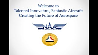 Talented Innovators, Fantastic Aircraft: Creating the Future of Aerospace (NAA \u0026 NAHF Webinar)