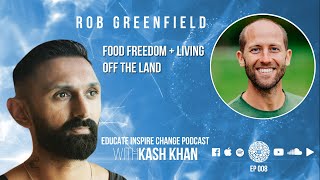 Educate Inspire Change | 08 | Rob Greenfield: Food Freedom + Living Off the Land