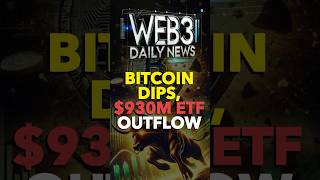 🚨 Bitcoin Dips Hard \u0026 $930M ETF Outflow—Bear Market or Bull Run Brewing? 🚀📉 | Web3 Daily