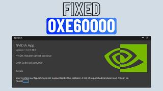 Fix NVIDIA Installation Error Code 0xE60000