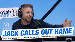 Jack Calls Out Hamish | Hamish & Andy
