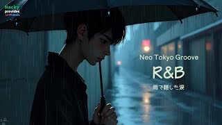 ［R\u0026B］Japanese RnB / 雨で隠した涙  Neo Tokyo Groove