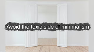 10 minimalist mistakes to avoid || Minimalism for beginners || Avoid the toxic side of minimalism