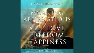 I Am Morning Affirmations: Happiness, Love, Inner Peace, Freedom, Awakening Potential & Purpose...