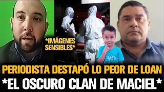 PERIODISTA DESTAPÓ EL OSCURO CLAN DE MACIEL EN EL CASO LOAN