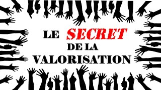 LE POUVOIR DE LA VALORISATION