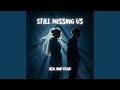 Still Missing Us
