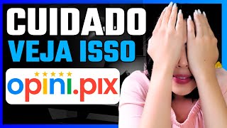 OPINI PIX É GOLPE? (ALERTA) OPINI PIX FUNCIONA? OPINIPIX É CONFIAVEL? APP OPINA PIX? OPINA PIX