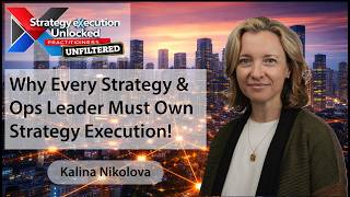 Why Every Strategy & Ops Leader Must Own Strategy Execution - Featuring Kalina Nikolova