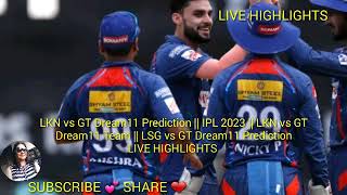 LKN vs GT Dream11 Prediction || IPL 2023 || LKN vs GT Dream11 Team || LSG vs GT LIVE HIGHLIGHTS