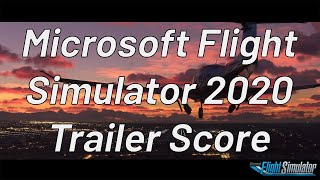 MSFS 2020 Score | E3 Trailer 2019 Music