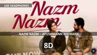 Nazm nazm - Ayushmann khurana - 8D audio