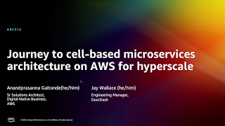 AWS re:Invent 2022 - Journey to cell-based microservices architecture on AWS for hyperscale (ARC312)