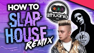 How To Make A VIRAL SLAP HOUSE REMIX 🔥 LITHUANIA HQ Style +FREE FLP