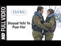 Shayad Yehi To Pyar Hai (Full Song) | Lucky - No Time For Love
