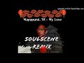 Mapaputsi, TK - My Love (Soulscene Remix)