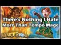 [Hearthstone] There’s Nothing I Hate More Than Tempo Mage