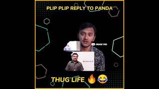 PlipPlip Reply To Panda| PlipPlip Thug Life 🔥😂| PlipPlip Vs Prashanth | #Shorts #plipplip #thuglife