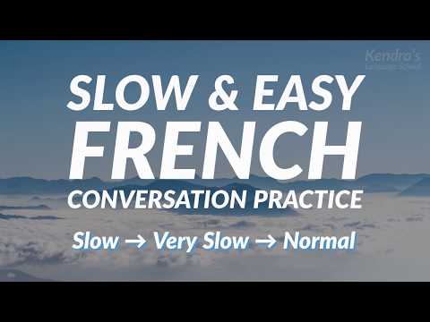 Slow and Easy French Conversation Practice - for ESL Students Slow and Easy French Conversation Practice - for ESL Students