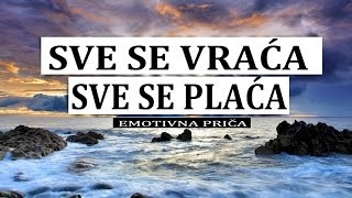 Sve se vraća, sve se plaća ᴴᴰ ┇ Emotivna priča┇Dnevni podsjetnik