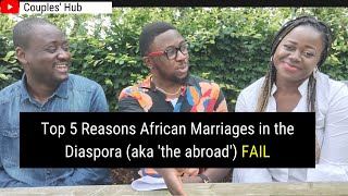 Why African Marriages in the Diaspora (aka 'the abroad') FAIL