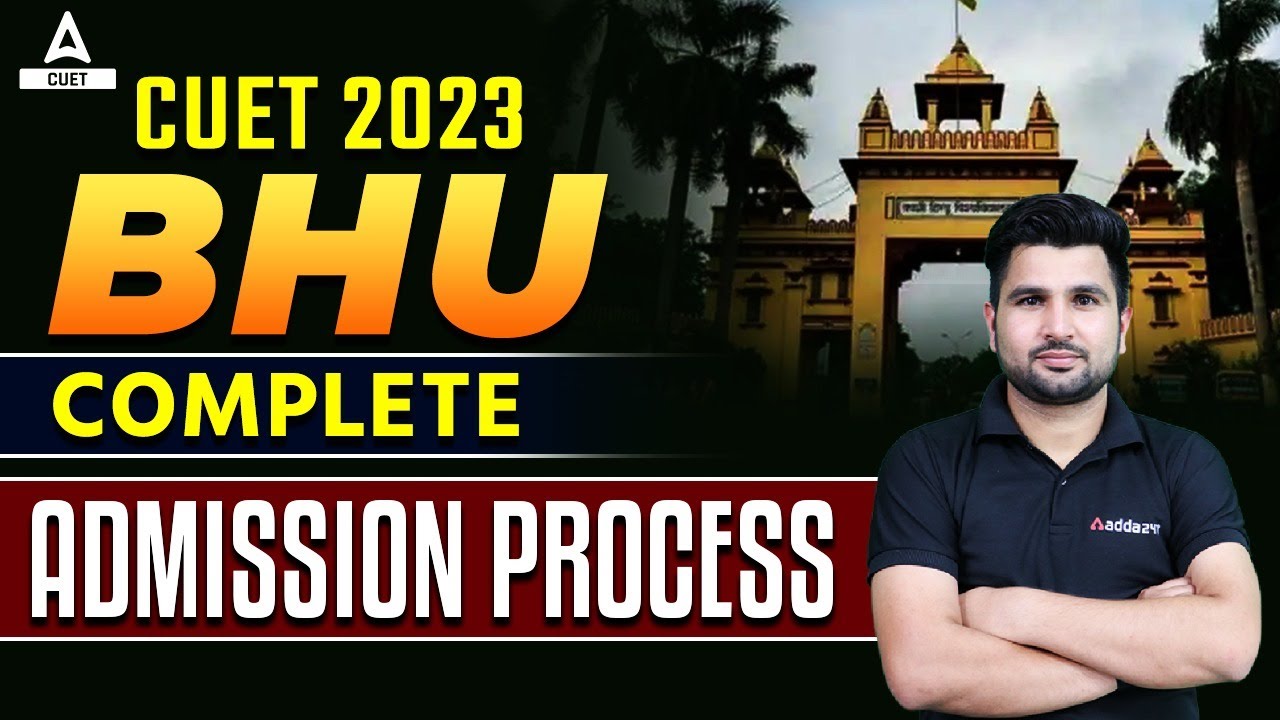 CUET 2023 Latest Update 🔥 | Complete BHU Admission Step By Step Process ...