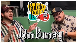 Roy Rogers w. John Rumery | Bubble Boy Podcast #44