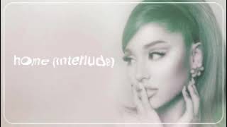 Ariana Grande - home (interlude) (official audio)
