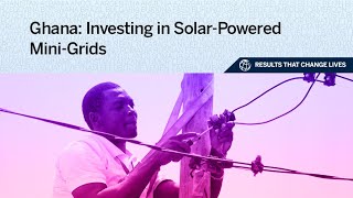 Results That Change Lives: Solar-Powered Mini-Grids Bring Opportunities in Ghana