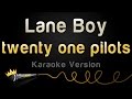 Twenty One Pilots - Lane Boy (Karaoke Version)
