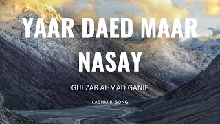 YAAR DAED MAAR NASAY [ GULZAR AHMAD GANIE ] KASHMIRI SONG| BASIT AMIN