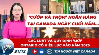 🔴 CANADA CHÀO ĐÓN NĂM MỚI 2025; Những LUẬT MỚI tại Ontario cần biết...