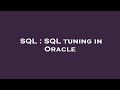 SQL : SQL tuning in Oracle