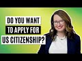 Do you want to apply for U S  citizenship?