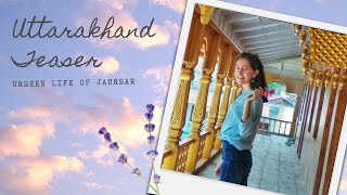 Uttarakhand Vlog : Teaser ( Jaunsar the unseen beauty)