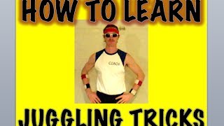 How to Learn Juggling Tricks