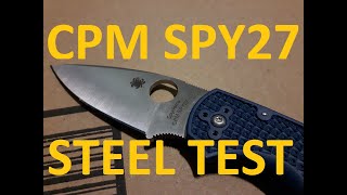 CPM SPY27 Steel Test \u0026 Talk