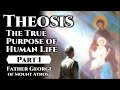 Theosis: The True Purpose of Human Life - Part I