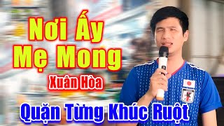Nơi Ấy Mẹ Mong - Xuân Hòa Hát Về Mẹ Khiến Vạn Người Nghe Quặn Từng Khúc Ruột - Xuân Hòa
