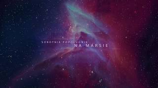 Sobotnie Popołudnie - Na Marsie