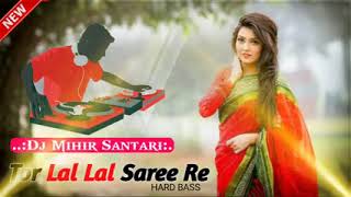 Tor Lal Lal Saree Re || DJ MIHIR SANTARI MIX | |Nagpuri song || Hard Bass || #Djmihir
