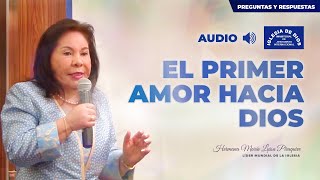 El primer amor hacia Dios - Preguntas y Respuestas, Hna. María Luisa Piraquive -