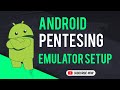Android Penetration Testing | Setup Android Emulator for Android Testing | Android Studio | Hacking