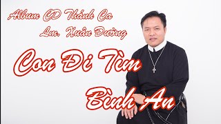 Con Đi Tìm Bình An ||  CD Thánh Ca Tuyển Tập Vol.11 || Lm. Xuân Đường