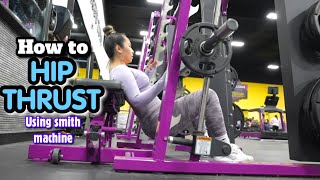 HOW TO HIP THRUST USING SMITH MACHINE AT PLANET FITNESS