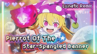 [東方Arrange] Pierrot of the Star-Spangled Banner : 『 𝑳𝒖𝒏𝒂𝒕𝒊𝒄 𝑹𝒆𝒎𝒊𝒙 』