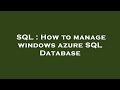 SQL : How to manage windows azure SQL Database