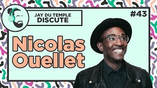 Jay Du Temple discute #43 - Nicolas Ouellet