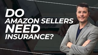 Amazon Sellers And Insurance - Is It Needed?